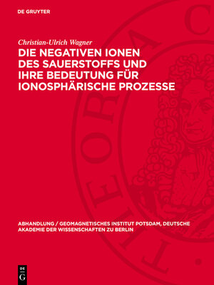 cover image of Die negativen Ionen des Sauerstoffs und ihre Bedeutung für ionosphärische Prozesse